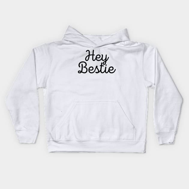 Hey bestie Kids Hoodie by Cargoprints